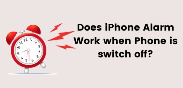 Does iPhone Alarm Work when Phone is switch off