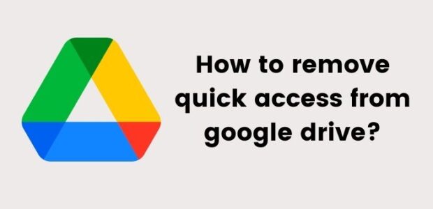 How to remove quick access from google drive