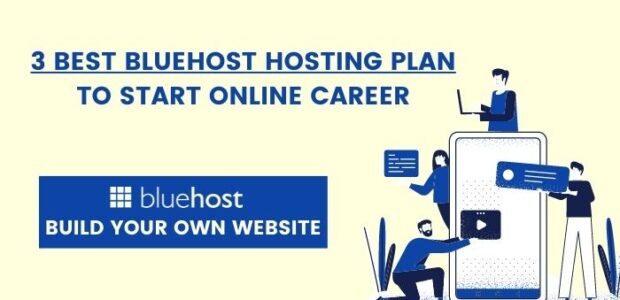 3 Best BlueHost Hosting Plan To Start Online Career